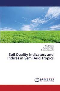 bokomslag Soil Quality Indicators and Indices in Semi Arid Tropics