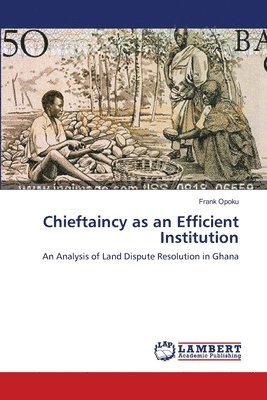 Chieftaincy as an Efficient Institution 1