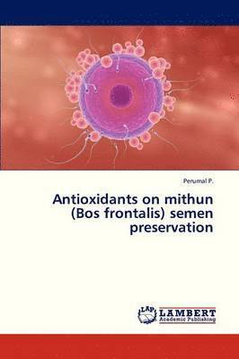 Antioxidants on Mithun (Bos Frontalis) Semen Preservation 1