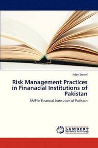 bokomslag Risk Management Practices in Finanacial Institutions of Pakistan
