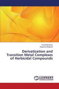 bokomslag Derivatization and Transition Metal Complexes of Herbicidal Compounds