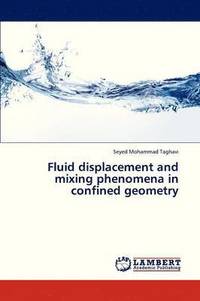 bokomslag Fluid Displacement and Mixing Phenomena in Confined Geometry