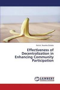 bokomslag Effectiveness of Decentralization in Enhancing Community Participation