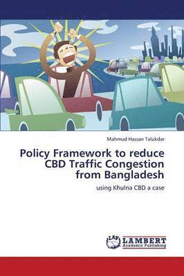 Policy Framework to Reduce CBD Traffic Congestion from Bangladesh 1