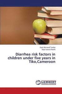 bokomslag Diarrhea Risk Factors in Children Under Five Years in Tiko, Cameroon