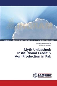 bokomslag Myth Unleashed; Institutional Credit & Agri.Production in Pak