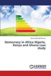 bokomslag Democracy in Africa Nigeria, Kenya and Ghana case study