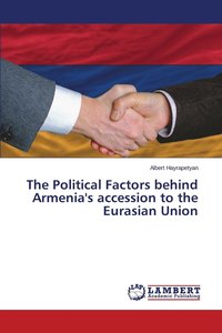 bokomslag The Political Factors behind Armenia's accession to the Eurasian Union
