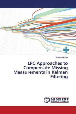 Lpc Approaches to Compensate Missing Measurements in Kalman Filtering 1