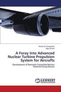 bokomslag A Foray Into Advanced Nuclear Turbine Propulsion System for Aircrafts