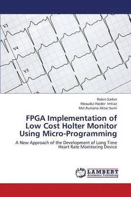 FPGA Implementation of Low Cost Holter Monitor Using Micro-Programming 1