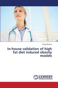 bokomslag In-house validation of high fat diet induced obesity models