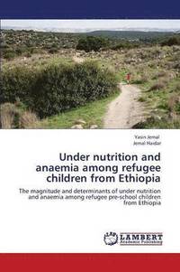 bokomslag Under Nutrition and Anaemia Among Refugee Children from Ethiopia