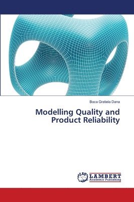 Modelling Quality and Product Reliability 1