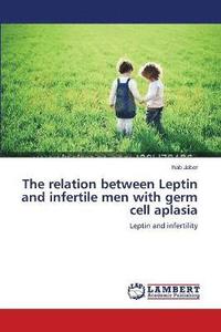 bokomslag The relation between Leptin and infertile men with germ cell aplasia