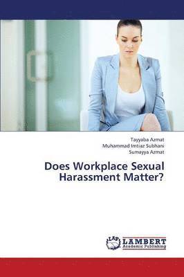 Does Workplace Sexual Harassment Matter? 1