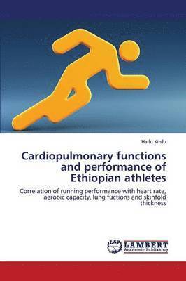 Cardiopulmonary functions and performance of Ethiopian athletes 1