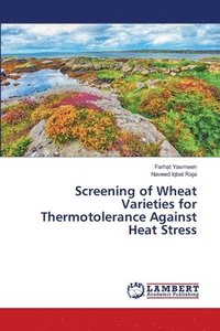 bokomslag Screening of Wheat Varieties for Thermotolerance Against Heat Stress