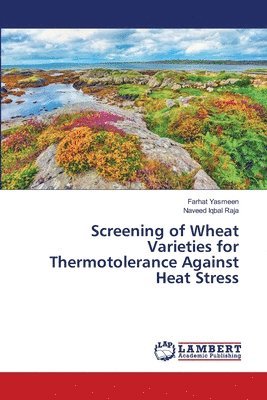 Screening of Wheat Varieties for Thermotolerance Against Heat Stress 1