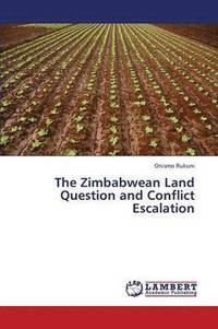 bokomslag The Zimbabwean Land Question and Conflict Escalation