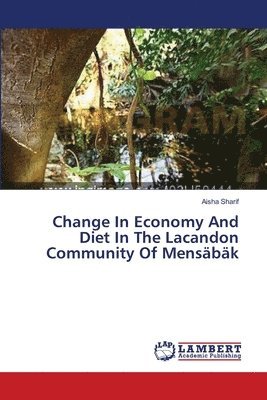 Change In Economy And Diet In The Lacandon Community Of Mensbk 1