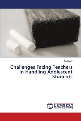 Challenges Facing Teachers In Handling Adolescent Students 1