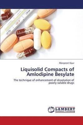 Kaur Manpreet - Liquisolid Compacts of Amlodipine Besylate, Häftad