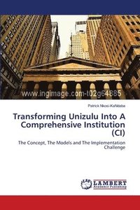 bokomslag Transforming Unizulu Into A Comprehensive Institution (CI)