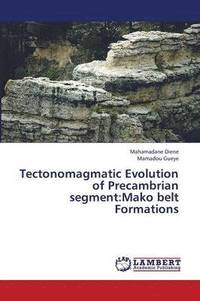 bokomslag Tectonomagmatic Evolution of Precambrian Segment