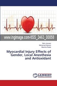 bokomslag Myocardial Injury Effects of Gender, Local Anesthesia and Antioxidant
