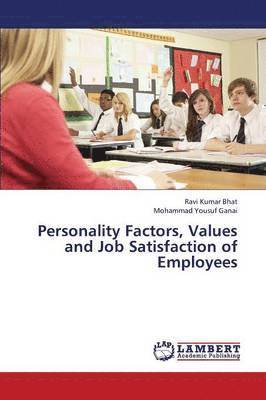 Personality Factors, Values and Job Satisfaction of Employees 1