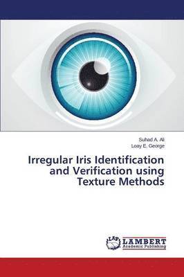 Irregular Iris Identification and Verification using Texture Methods 1