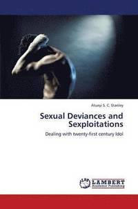 bokomslag Sexual Deviances and Sexploitations