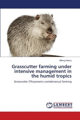 Grasscutter farming under intensive management in the humid tropics 1