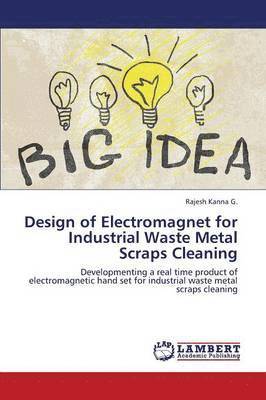 bokomslag Design of Electromagnet for Industrial Waste Metal Scraps Cleaning