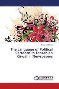bokomslag The Language of Political Cartoons in Tanzanian Kiswahili Newspapers