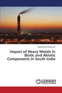 bokomslag Impact of Heavy Metals in Biotic and Abiotic Components in South India