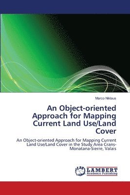 An Object-oriented Approach for Mapping Current Land Use/Land Cover 1