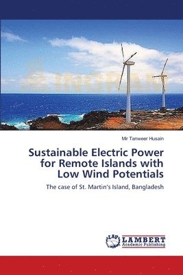 Sustainable Electric Power for Remote Islands with Low Wind Potentials 1