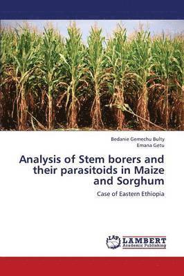 Analysis of Stem Borers and Their Parasitoids in Maize and Sorghum 1