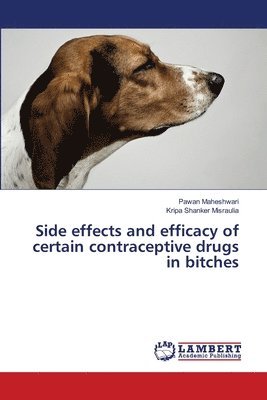 Side effects and efficacy of certain contraceptive drugs in bitches 1