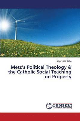 bokomslag Metz's Political Theology & the Catholic Social Teaching on Property