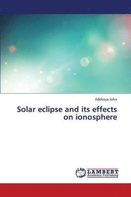 bokomslag Solar Eclipse and Its Effects on Ionosphere