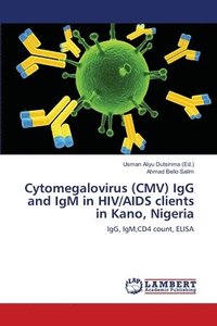 bokomslag Cytomegalovirus (CMV) IgG and IgM in HIV/AIDS clients in Kano, Nigeria