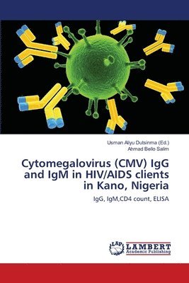 Cytomegalovirus (CMV) IgG and IgM in HIV/AIDS clients in Kano, Nigeria 1