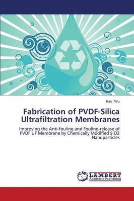 bokomslag Fabrication of Pvdf-Silica Ultrafiltration Membranes