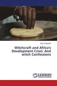 bokomslag Witchcraft and Africa's Development Crisis
