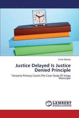 Justice Delayed Is Justice Denied Principle 1