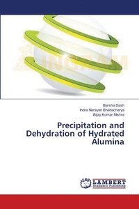 bokomslag Precipitation and Dehydration of Hydrated Alumina