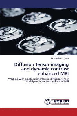 Diffusion Tensor Imaging and Dynamic Contrast Enhanced MRI 1